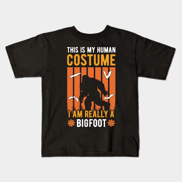 This Is My Human Costume I'm Really A Bigfoot Kids T-Shirt by ChicGraphix